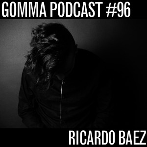 Gomma Podcast #96 - Ricardo Baez